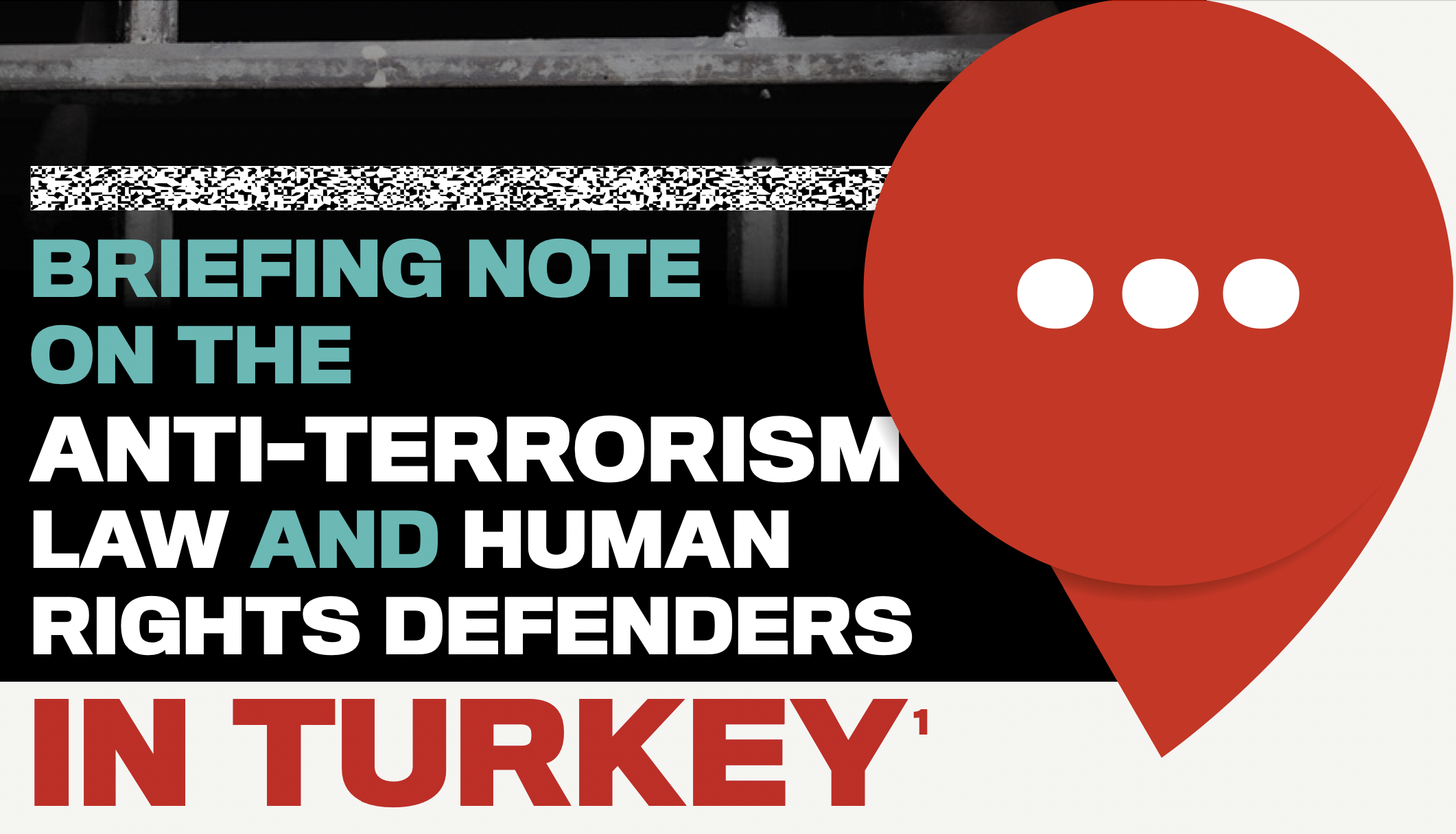 OMCT Briefing Note: How Turkey weaponizes counter-terrorism legislation against human rights defenders