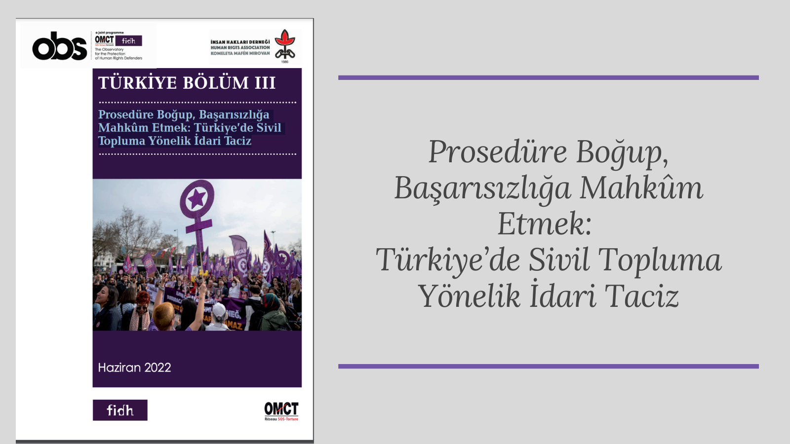 Yeni Rapor: Prosedüre Boğup, Başarısızlığa Mahkûm Etmek: Türkiye’de Sivil Topluma Yönelik İdari Taciz