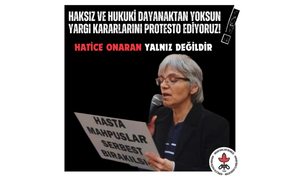 Haksız ve Hukuki Dayanaktan Yoksun Yargı Kararlarını Protesto Ediyoruz! Hatice Onaran Yalnız Değildir!