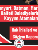 Esenyurt, Batman, Mardin ve Halfeti Belediyelerine Kayyım Atamaları Hak İhlalleri ve Gözlem Raporu