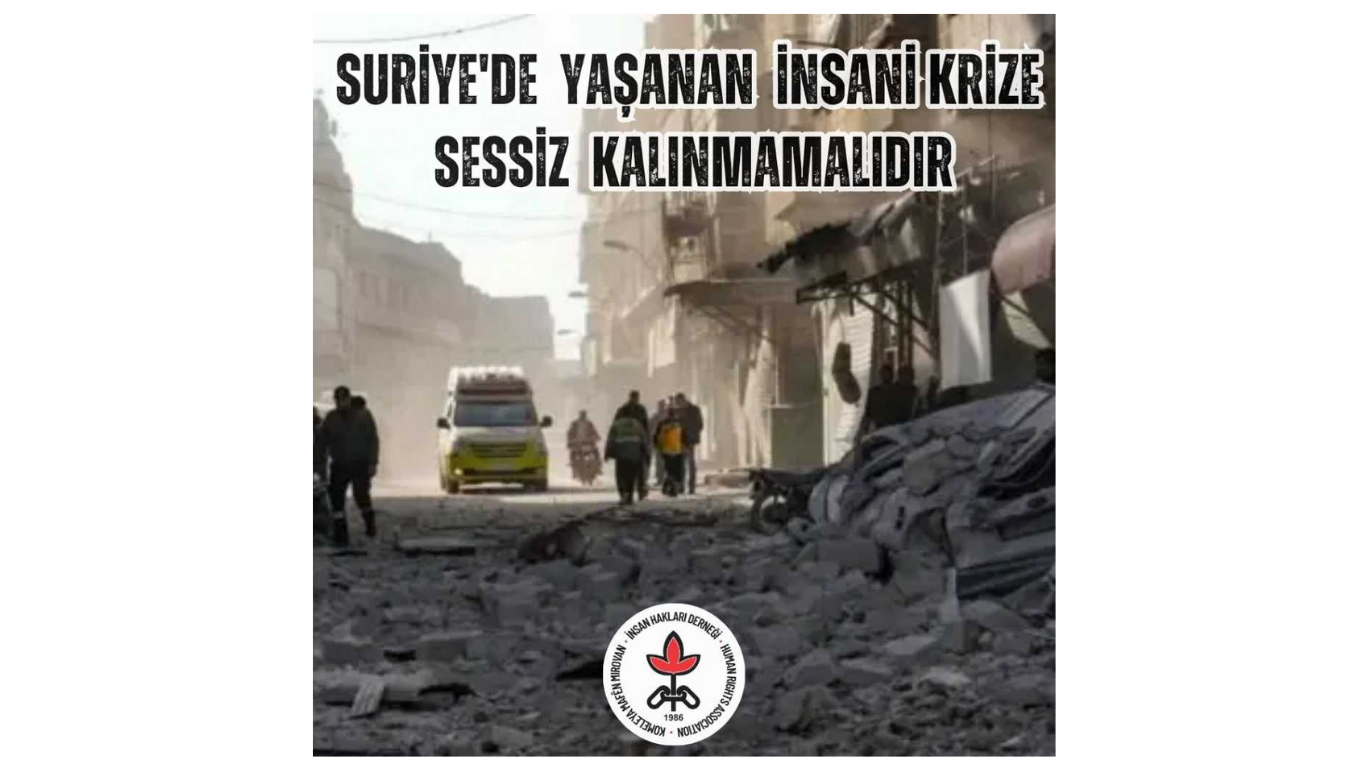 Suriye'de Yaşanan İnsani Ķrize Sessiz Kalınmamalıdır