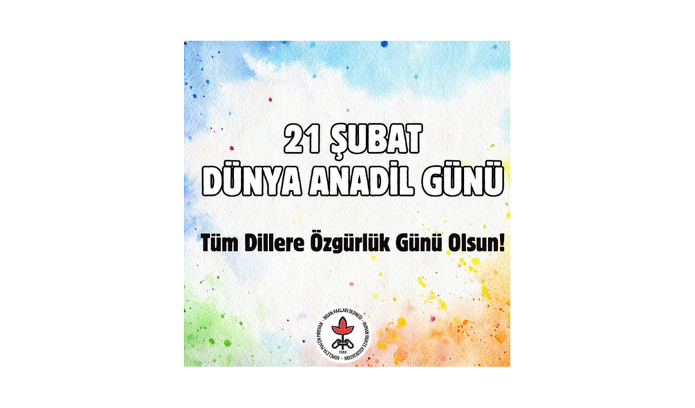 21 Şubat Dünya Anadil Günü Tüm Dillere Özgürlük Günü Olsun!