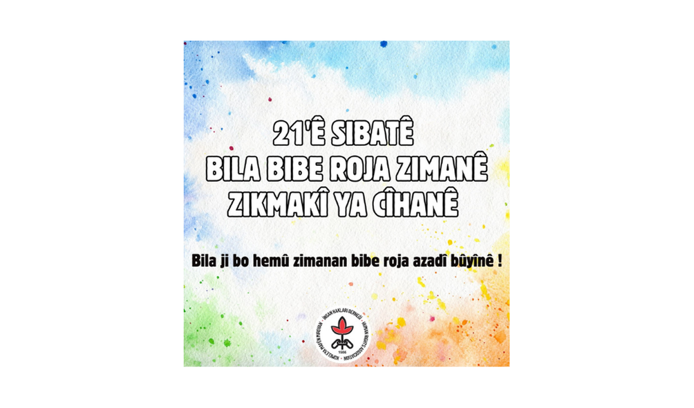 Bila 21ê Sibatê Roja Zimanê Zikmakî ya Navnetewî, Roja Azadiya Hemû Zimanan be!